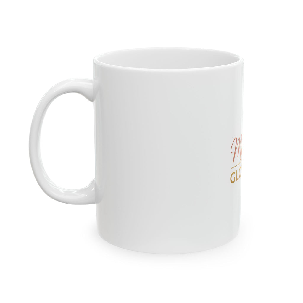 Monia's Glow & Go Ceramic Mug — Branded Coffee Cup (11oz, 15oz)
